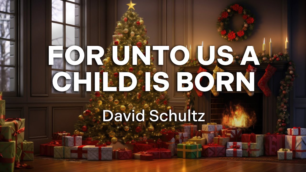 David Schultz - "For Unto Us a Child Is Born" (Official Audio - Christmas Songs) David Schultz - "For Unto Us a Child Is Born" (Official Audio - Christmas Songs)