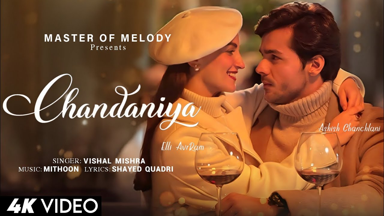 Chandaniya (Master of Melody)- Vishal Mishra | Ashish Chanchlani & Elli AvrRam | Mithoon