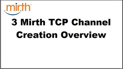 3 Mirth Connect TCP Channel Creation Overview