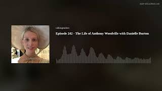 Episode 242  The Life of Anthony Woodville with Danielle Burton