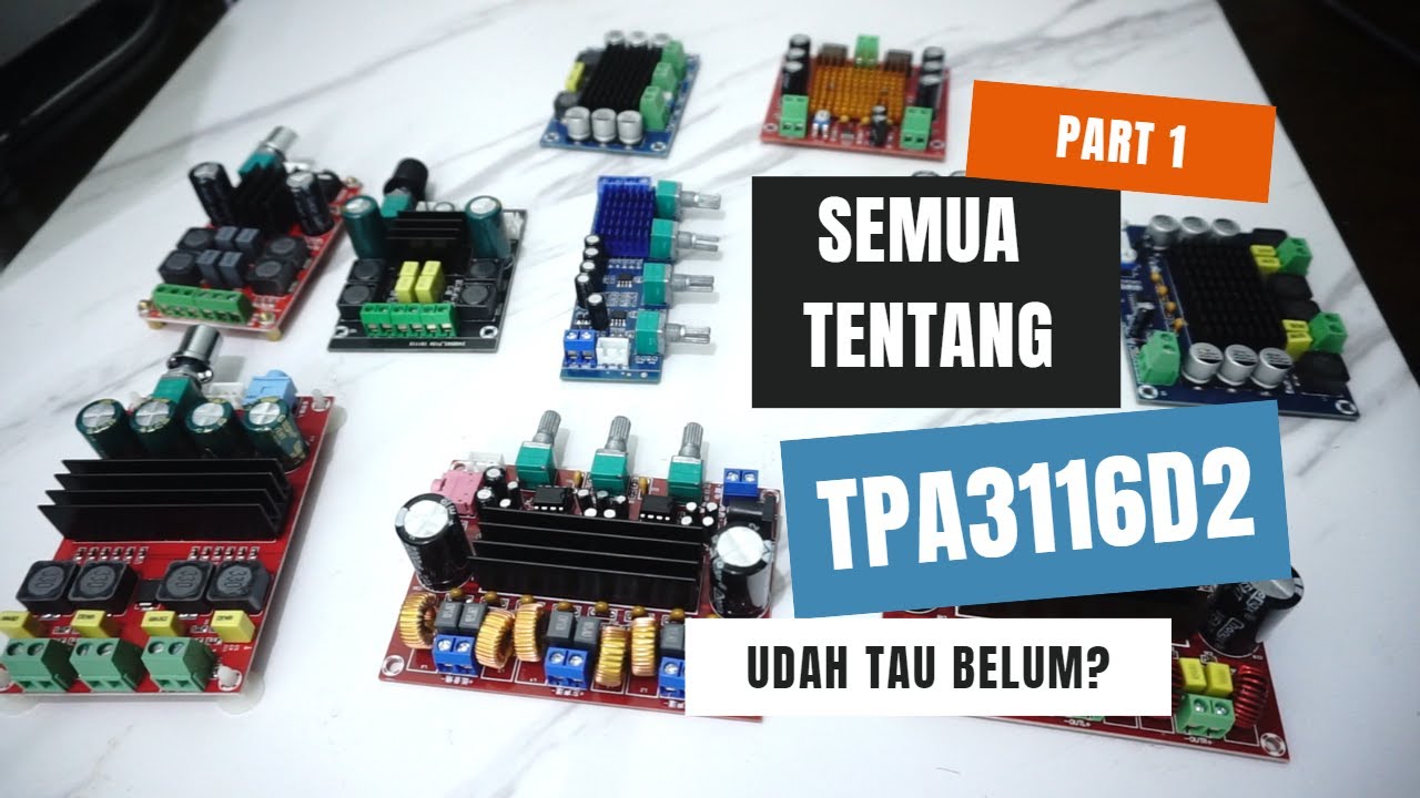 Semua Tentang TPA3116D2 - Segala Jenis Tipe Board TPA3116D2 dan isinya kita kupas - Part 1
