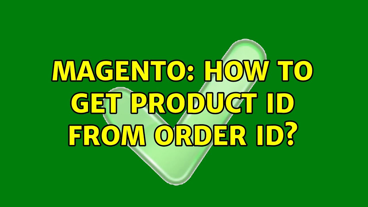Magento How To Get Product Id From Order Id YouTube magento-how-to-get-product-id-from-order-id-youtube