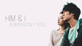 ALWAYS|| Him & I // Cheol-Min & Jung Hwa Edit