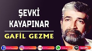 ŞEVKİ KAYAPINAR - GAFİL GEZME Resimi