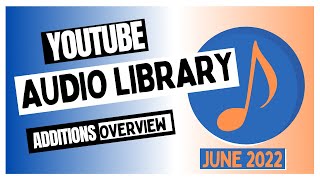 June 2022 Youtube Audio Library Additions Overview - Royalty Free Music For Content Creators