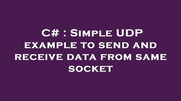 C# : Simple UDP example to send and receive data from same socket
