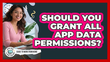 Should You Grant All App Data Permissions?