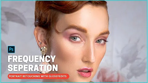 High-End Skin Retouching using Frequency Separation | Photoshop Tutorial | Glossyedits