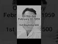On this day February 22, 1959: 1st Daytona 500
