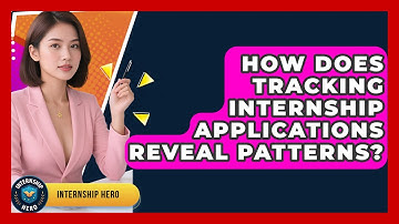 How Does Tracking Internship Applications Reveal Patterns? - Internship Hero