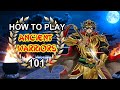 How to play ancient warriors 101