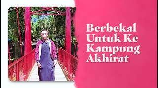 Video Pendek: Berbekal Untuk Ke Kampung Akhirat - Ustadz Gusnu Algani, Lc., MA