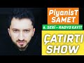 Piyanist SameT - ÇATIRTI SHOW 6. SERİ - RADYO KAYIT @Piyanist SameT