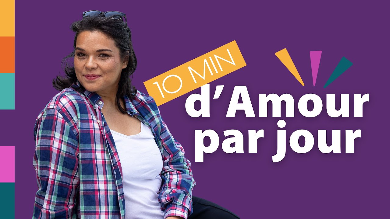 Se libérer du stress (charge mentale) au quotidien - 10 minutes d’Amour par jour - J19/20
