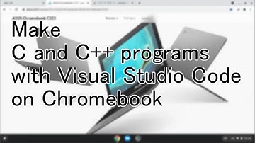 Make C and C++ programs with Visual Studio Code on Chromebook