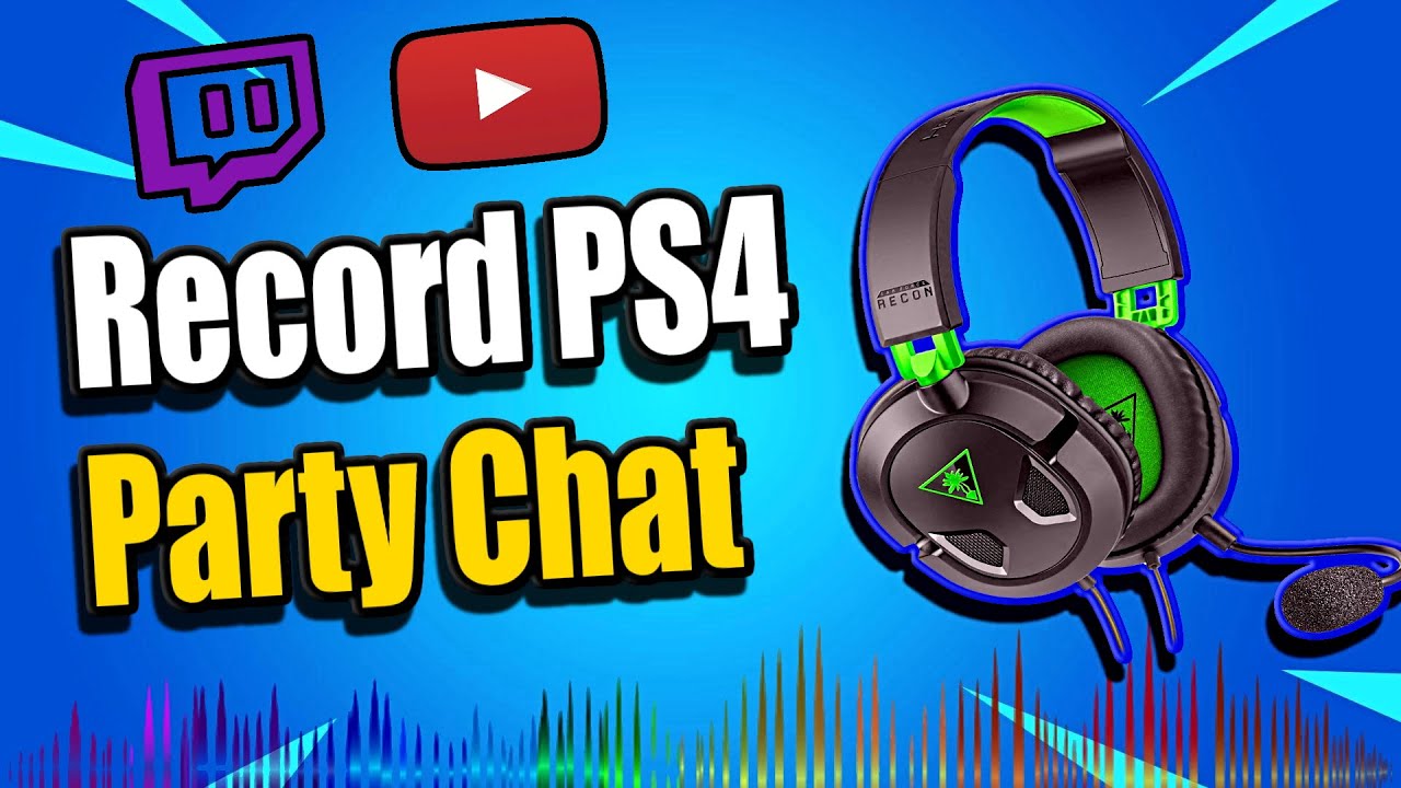 How To Record Ps4 Party Chat And Include Chat Audio In Live Streams Easy Method Youtube