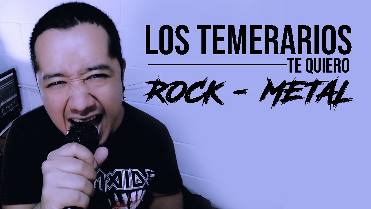 Los Temerarios - Te Quiero - [Rock - Metal Version]