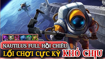 LMHT tốc chiến : Nautilus rừng full hồi chiêu lối chơi cực kỳ khó chịu