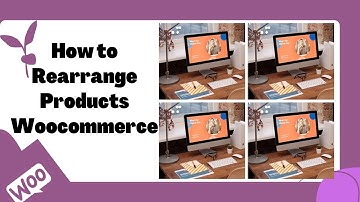 How to Rearrange Products Woocommerce | Reorder Products in WooCommerce
