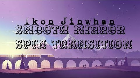 MIRROR SMOOTH SPIN TRANSTITION♤CC/CCP