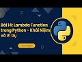 Bài 14: Lambda Function trong Python - Khái Niệm và Ví Dụ