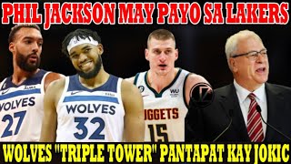 Phil JACKSON may &quot;PAYO&quot; kay LEBRON LAKERS | WOLVES TRIPLE TOWER PANTAPAT kay NIKOLA JOKIC | EDWARDS