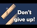 Dont give up