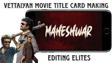Vettaiyan Movie Title Card Making | Editing Elites | All Files link below discription |