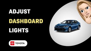 How to Adjust Toyota Camry 2004 Dashboard Lights