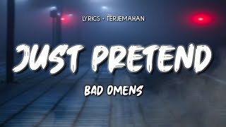 Just Pretend - BAD OMENS (Lyrics Video + Terjemahan)