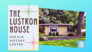 The House of the Future: The Lustron House History DeKalb History Center