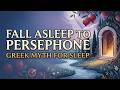Greek Mythology for Sleep | Persephone and the Underworld