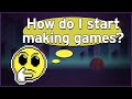 How To Start Making Games