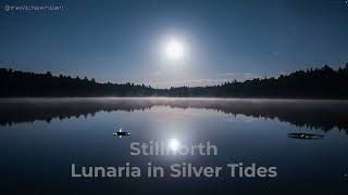 Stillnorth  - Lunaria in Silver Tides | Ethereal Vocal Ambient for Sleep & Deep Focus