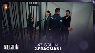 Kardeşlerim 43. Bölüm 2. Fragmanı