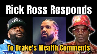 Rick Ross Responds To Drakes Wealth Comments