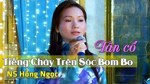 NS Hồng Ngọc chất giọng rất giống NSUT Thanh Kim Huệ...!Tiếng Chày Trên Sóc Bom Bo