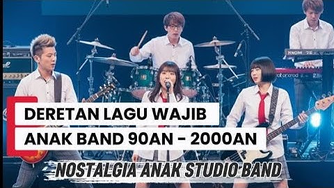 Lagu Wajib Anak Band 90an & 2000an, Masih Diulang Sampai Sekarang