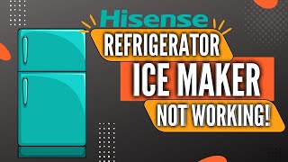 Hisense Refrigerator Ice Maker Not Working | Causes & Fixes | 2022