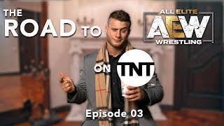 Road to AEW on TNT - Episode 03 Road to AEW on TNT - Episode 03