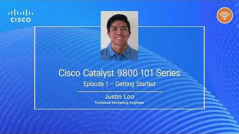 Catalyst 9800 101 Series EP1 :  Getting Started