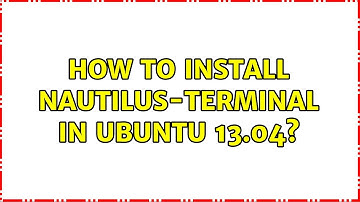 Ubuntu: How to install nautilus-terminal in ubuntu 13.04?