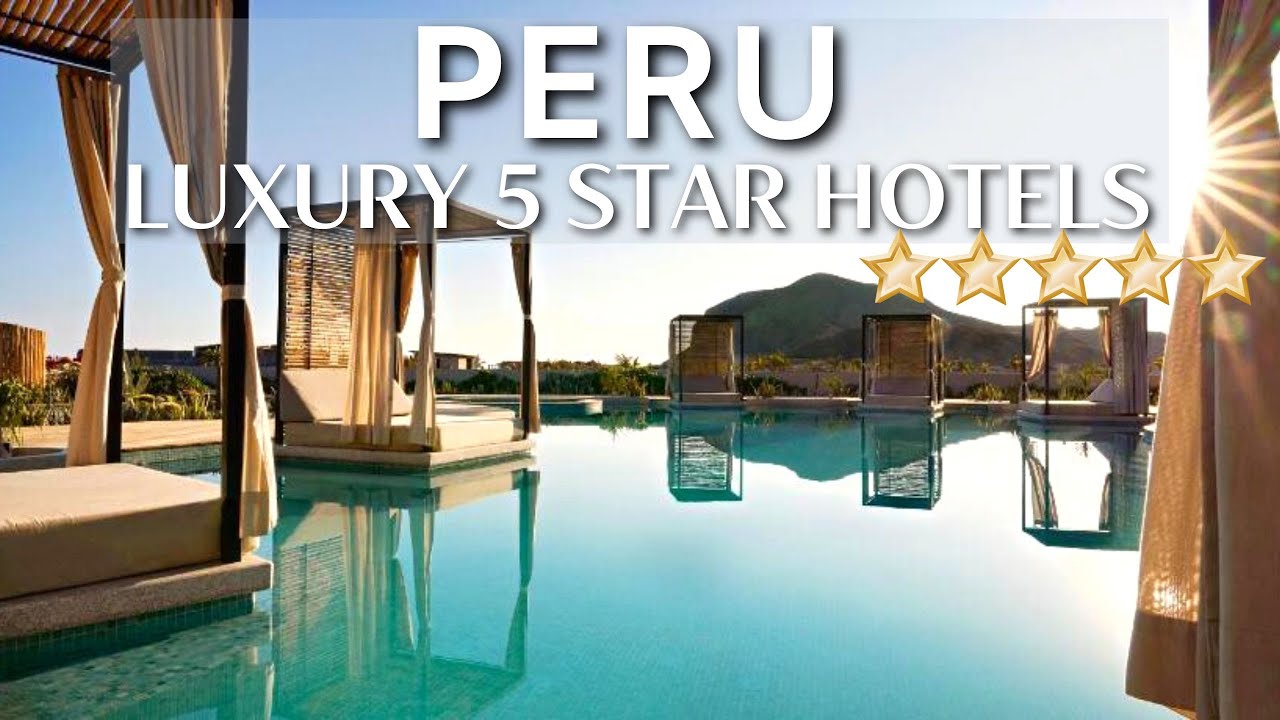 TOP 10 Best Luxury 5 Star Hotels PERU Machu Picchu, Lima, Cusco