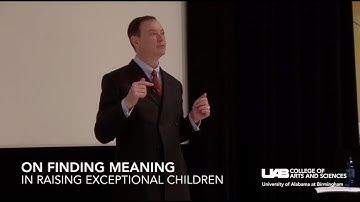 On Finding Meaning in Raising Exceptional Children: Andrew Solomon at UAB