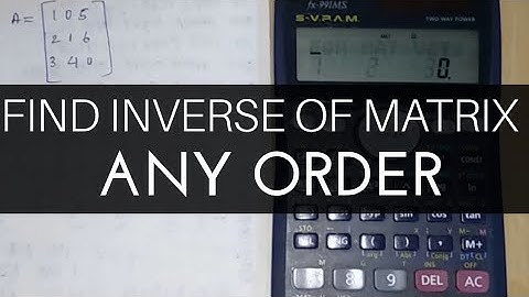 Find inverse of matrix using calculator fx991ms or Es
