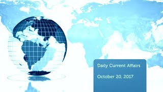 Current Affairs for 20 October 2017 for UPSC, CSE by IAS Videos Current Affairs for 20 October 2017 for UPSC, CSE by IAS Videos