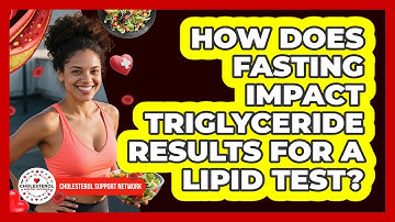 How Does Fasting Impact Triglyceride Results For A Lipid Test? - Cholesterol Support Network
