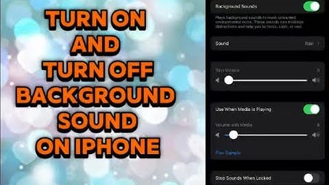 HOW TO TURN ON AND TURN OFF BACKGROUND SOUND ON IPHONE