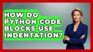 How Do Python Code Blocks Use Indentation? - Python Code School