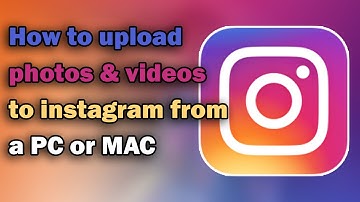 How to upload photos & videos to Instagram from PC or Mac | 2017